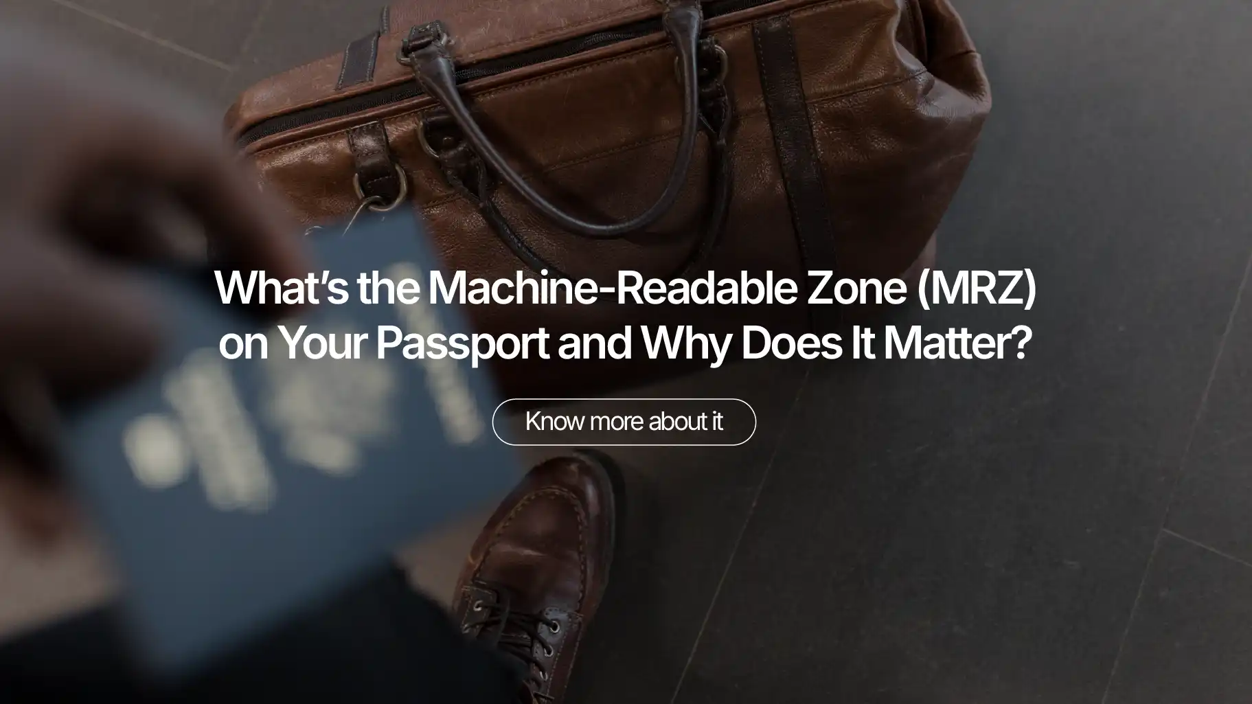 What’s the Machine-Readable Zone (MRZ) on Your Passport and Why Does It Matter?